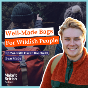 244_Sharing wellness through well-made bags with Oscar Boatfield, BearMade Make it British