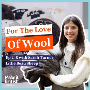 For The Love of Wool with Sarah Turner, Little Beau Sheep Make it British Podcast