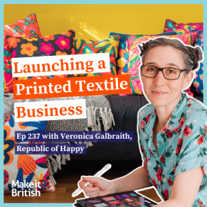 Make it British Podcast with Kate Hills Episode 237 with Veronica Galbraith, Republic of Happy