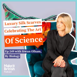 The Make it British Podcast Episode 249 with Siwan Oldham, By Biology