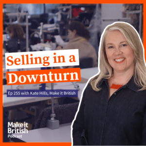 255 - What can Bentley Motors teach British-made brands about selling in a downturn Make it British Podcast with Kate Hills